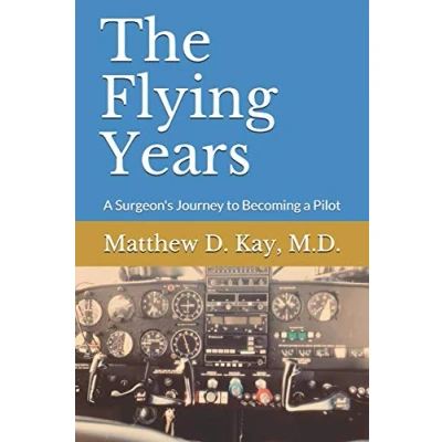 Abbildung von The Flying Years: a Sugeon&#039;s Journey to Becoming Pilot