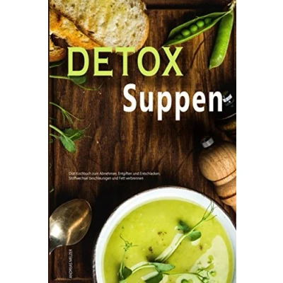 Abbildung von Detox Suppen Diät Kochbuch zum Abnehmen, Stoffwechsel beschleunigen und Fett verbrennen
