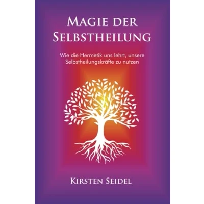 Abbildung von Magie der Selbstheilung: Wie die Hermetik uns lehrt, unsere Selbstheilungskräfte zu nutzen