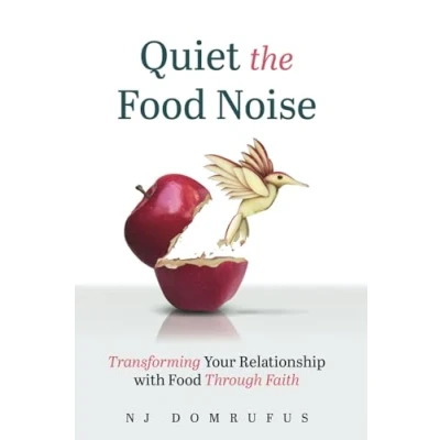 Abbildung von Quiet the Food Noise: Transforming Your Relationship with Through Faith