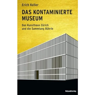 Abbildung von Das kontaminierte Museum: Kunsthaus Zürich und die Sammlung Bührle