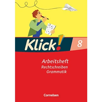 Abbildung von Klick! Deutsch Ausgabe 2007 8. Schuljahr: Rechtschreiben und Grammatik Arbeitsheft mit Lösungen