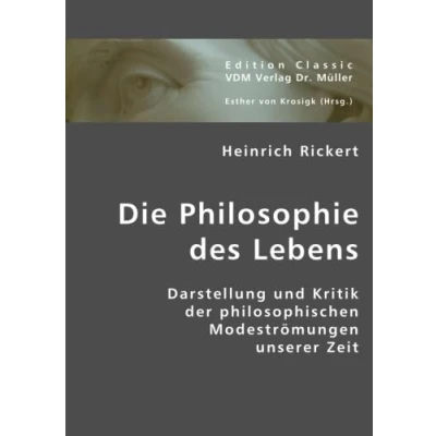Abbildung von Die Philosophie des Lebens: Darstellung und Kritik der philosophischen Modeströmungen unserer Zeit