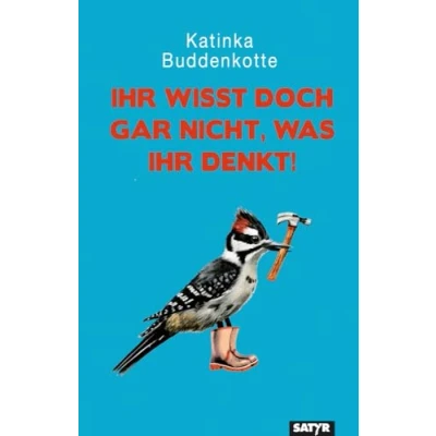 Abbildung von ihr wisst doch gar nicht, was denkt!