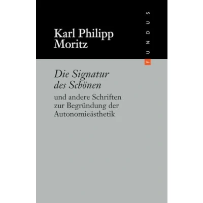 Abbildung von Die Signatur des Schönen und andere Schriften zur Begründung der Autonomieästhetik