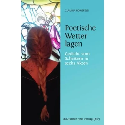 Abbildung von Poetische Wetterlagen: Gedicht vom Scheitern in sechs Akten (deutscher lyrik verlag)