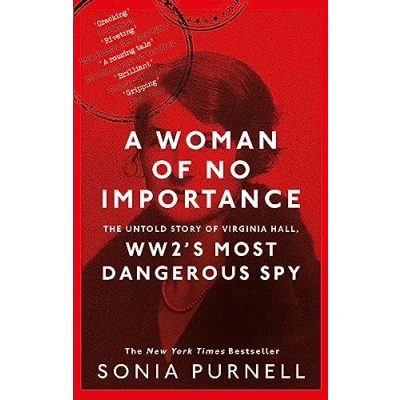Abbildung von A Woman of No Importance: The Untold Story Virginia Hall, WWII&#039;s Most Dangerous Spy (Dilly&#039;s Story)