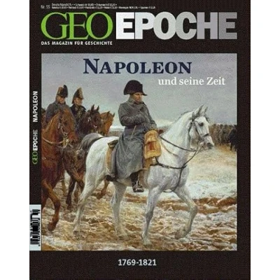 Abbildung von Napoleon und seine Zeit: 1769 1821 Kaiser der Franzosen, Herrscher über Europa (GEO Epoche)