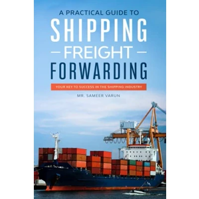 Abbildung von A Practical guide to shipping &amp; Freight Forwarding: Your key success in the industry