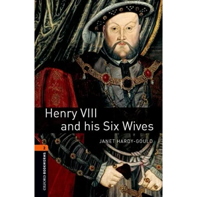 Abbildung von Oxford Bookworms Library: 7. Schuljahr, Stufe 2 Henry VIII and his six wives: Reader: Reader Stage (Oxford Library, 2, Band 2)