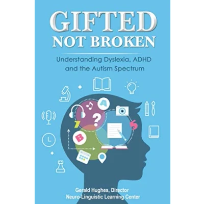Abbildung von Gifted Not Broken: Understanding Dyslexia, ADHD and the Autism Spectrum