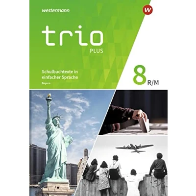 Abbildung von Trio GPG Geschichte / Politik Geographie für Mittelschulen in Bayern Ausgabe 2017: Schulbuchtexte einfacher Sprache 8 mit CD ROM