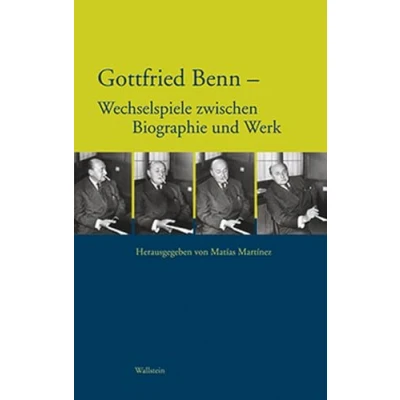 Abbildung von Gottfried Benn Wechselspiele zwischen Biographie und Werk