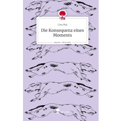Abbildung von Die Konsequenz eines Moments. Life is a Story story.one