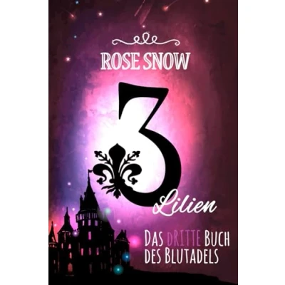Abbildung von 3 Lilien: Das dritte Buch des Blutadels (Die Bücher 3, Romantasy Trilogie Deutsch)