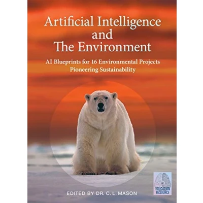 Abbildung von Artificial Intelligence and The Environment: AI Blueprints for 16 Environmental Projects Pioneering Sustainability