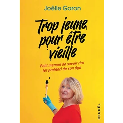 Abbildung von Trop jeune pour être vieille: Petit manuel de savoir rire (et profiter) son âge