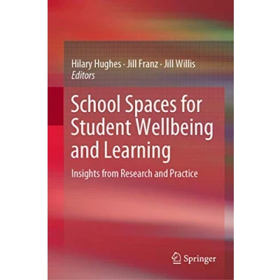 Abbildung von School Spaces for Student Wellbeing and Learning: Insights from Research Practice