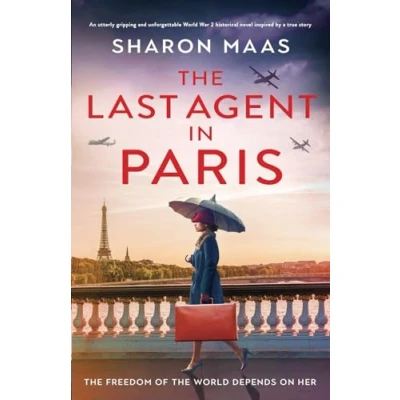 Abbildung von The Last Agent in Paris: An utterly gripping and unforgettable World War 2 historical novel inspired by a true story