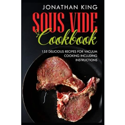 Abbildung von SOUS VIDE Cookbook: 155 delicious recipes for vacuum cooking including instructions