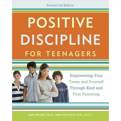 Abbildung von Positive Discipline for Teenagers, Revised 3rd Edition: Empowering Your Teens and Yourself Through Kind Firm Parenting