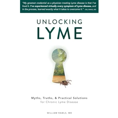 Abbildung von Unlocking Lyme: Myths, Truths, and Practical Solutions for Chronic Lyme Disease
