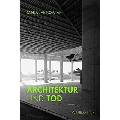 Abbildung von Architektur und Tod. Zum architektonischen Umgang mit Sterben, Tod Trauer. Eine Kulturgeschichte