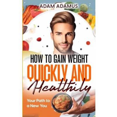 Abbildung von How to Gain Weight Quickly and Healthily: Your Path a New You
