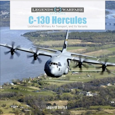 Abbildung von C 130 Hercules: Lockheed&#039;s Military Air Transport, and Its Variants (Legends of Warfare: Aviation, Band 39)