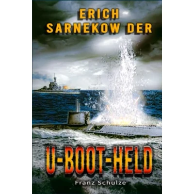 Abbildung von Erich Sarnekow der U Boot Held: Mit dem auf Feindfahrt im Weltkrieg Roman