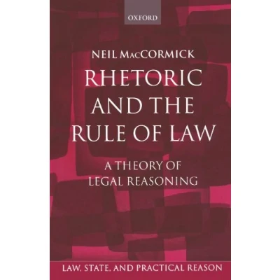 Abbildung von Rhetoric and The Rule of Law: A Theory Legal Reasoning (Law, State, Practical Reason)