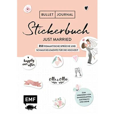 Abbildung von Bullet Journal Stickerbuch Just married: 850 romantische Sprüche und Schmuckelemente für die Hochzeit: Zum Verzieren von Dankeskarten, Gästebuch ... Alle Aufkleber mit beschreibbarer Oberfläche