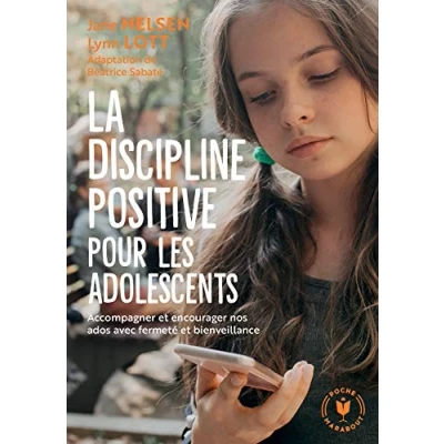 Abbildung von La discipline positive pour les adolescents: Accompagner et encourager nos ados avec fermeté bienveillance