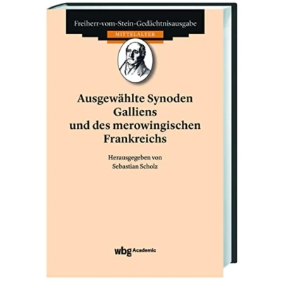 Abbildung von Ausgewählte Synoden Galliens und des merowingischen Frankenreichs (Freiherr vom Stein Gedächtnisausgabe, Reihe A: Quellen zur Geschichte Mittelalters)