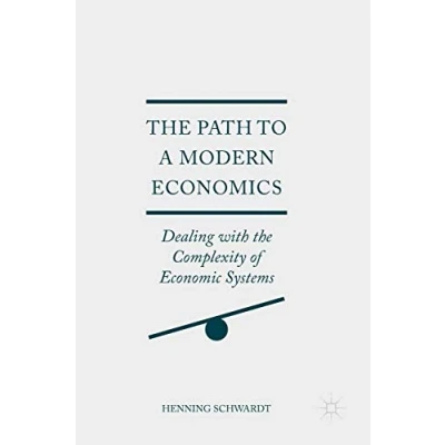 Abbildung von the Path to a Modern Economics: Dealing with Complexity of Economic Systems