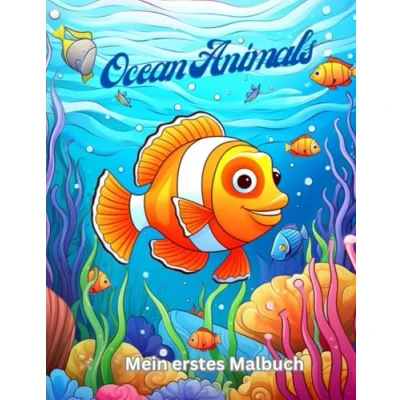 Abbildung von Ocean Animals &quot; Mein erstes Malbuch &quot;: mit 60 tollen Seiten zum ausmalen und vielen verschiedenen Motiven der Meeresbewohner!