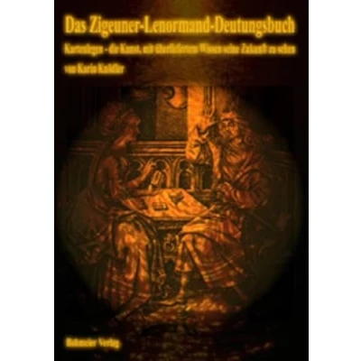 Abbildung von Das Zigeuner Lenormand Deutungsbuch, Kartenlegen die Kunst, mit überliefertem Wissen seine Zukunft zu sehen