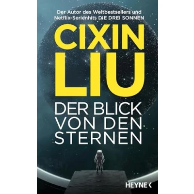 Abbildung von Der Blick von den Sternen: Das neue Buch vom Autor des Weltbestsellers „Die drei Sonnen“, jetzt als große TV Serienverfilmung auf Netflix