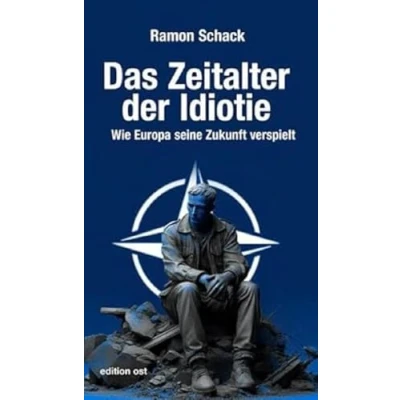 Abbildung von Das Zeitalter der Idiotie: Wie Europa seine Zukunft verspielt (edition ost)