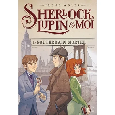 Abbildung von Sherlock, Lupin &amp; moi T13 Le Souterrain mortel: tome 13