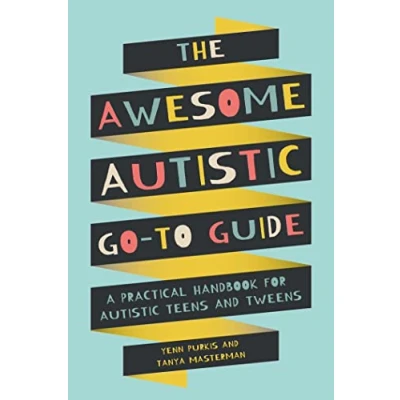 Abbildung von The Awesome Autistic Go To Guide: A Practical Handbook for Teens and Tweens (Awesome Guides Amazing Kids)