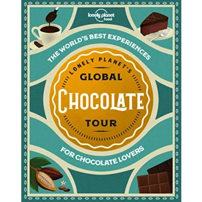 Abbildung von Lonely Planet&#039;s Global chocolate Tour: for lovers (Lonely Planet Food)