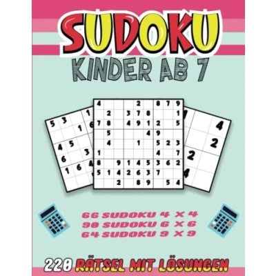 Abbildung von Sudoku Kinder Ab 7: Buch Mit 220 Für 7 Jahren, 3 Arten Von Rätseln 4x4 6x6 9x9, Jahre Lösungen