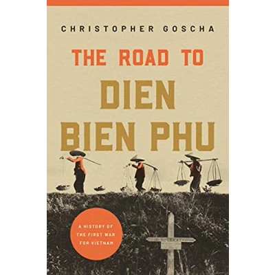 Abbildung von the Road to Dien Bien Phu: A History of First War for Vietnam