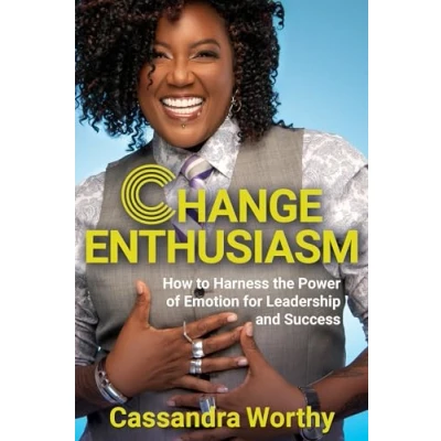Abbildung von Change Enthusiasm: How to Harness the Power of Emotion for Leadership and Success