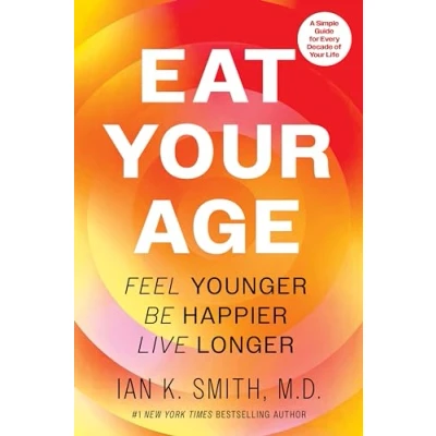 Abbildung von Eat Your Age: Feel Younger, Be Happier, Live Longer