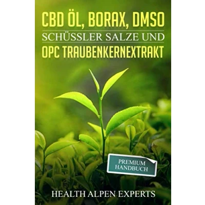 Abbildung von CBD Öl, Borax, DMSO, Schüssler Salze und OPC Traubenkernextrakt: Premium Handbuch Anwendung, Wirkung, Erfahrungsberichte Studien