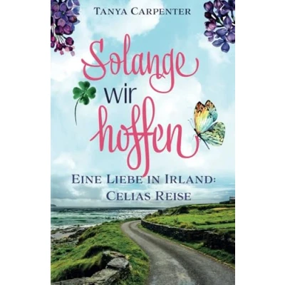 Abbildung von Solange wir hoffen: Eine Liebe in Irland: Celias Reise (Irischer Flieder, Band 1)