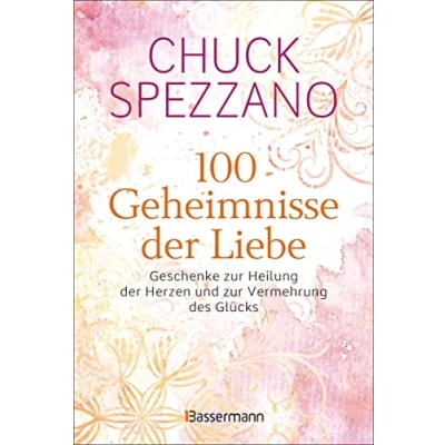 Abbildung von 100 Geheimnisse der Liebe Geschenke zur Heilung Herzen und Vermehrung des Glücks: Vom Autor SPIEGEL Bestsellers &quot;Wenn es verletzt, ist keine Liebe&quot;