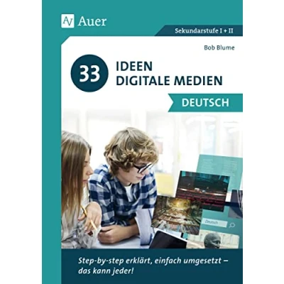 Abbildung von 33 Ideen digitale Medien Deutsch: step by erklärt, einfach umgesetzt das kann jeder! (5. bis 13. Klasse)